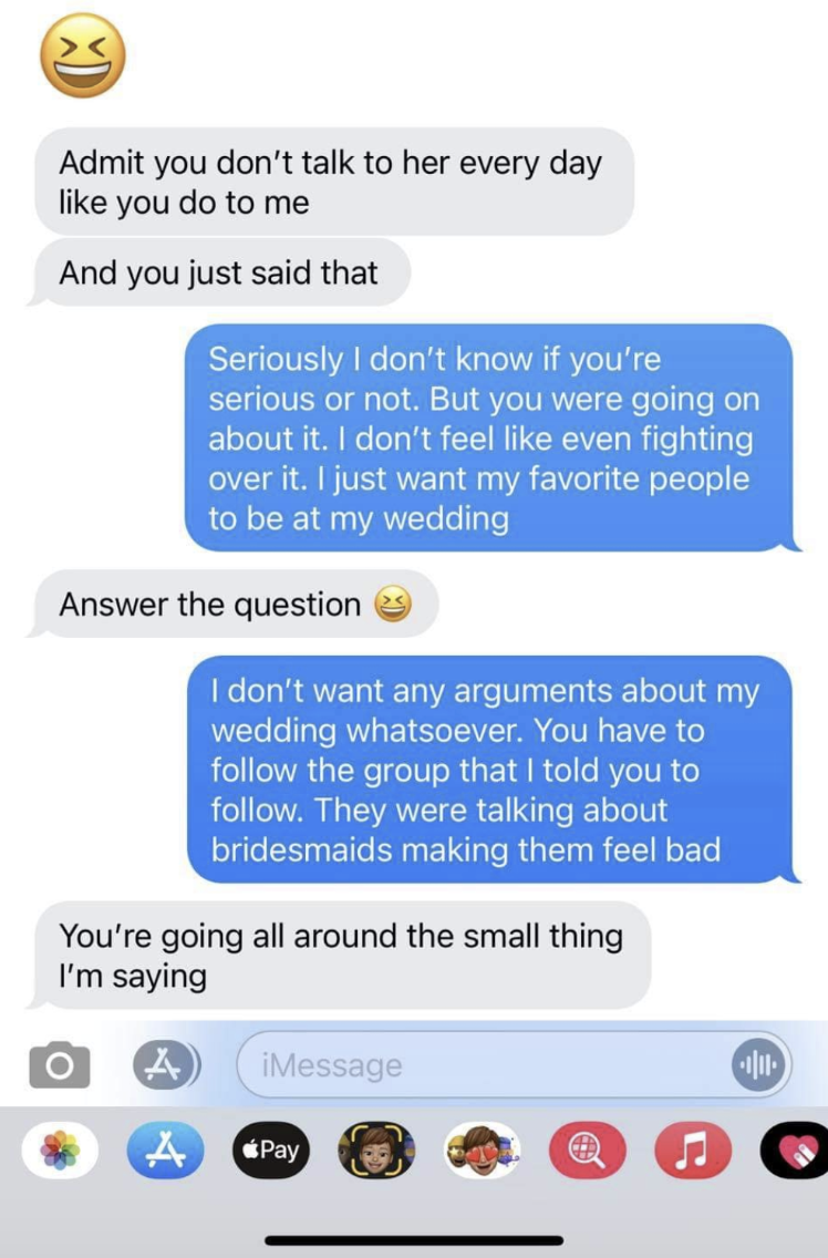 bridesmaid telling bride to admit she's right, bride asking not to fight, bridesmaid telling her to answer the question and not dropping the topic when bride asks for peace
