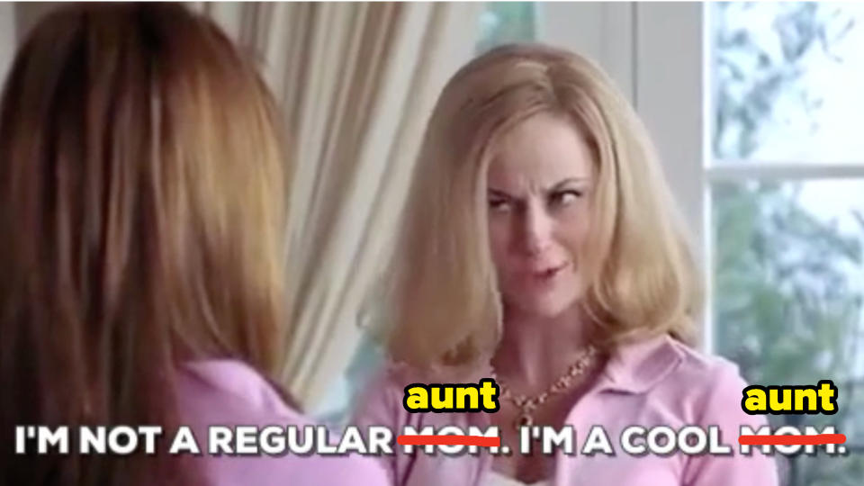 Regina George's mom's famous "cool mom" quote, but edited to say "I'm not a regular aunt, i'm a cool aunt"
