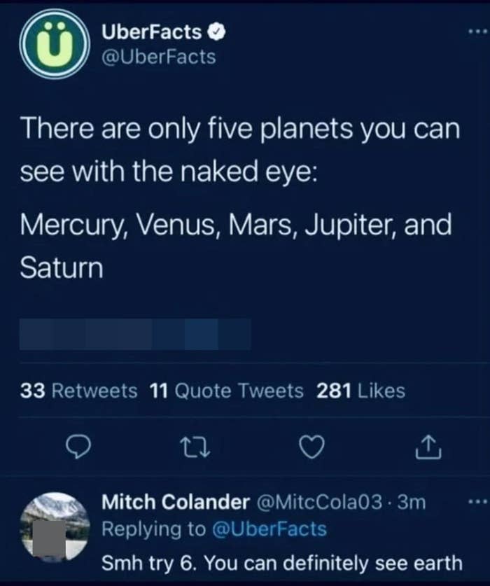 someone says you can only see 5 planets and someone replies, that it's actually 6 because you can definitely see earth