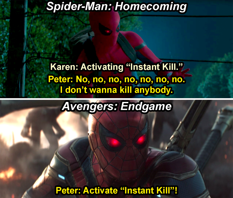 Peter panicking and saying, "I don't wanna kill anybody," when Karen activates Instant Kill in Spider-Man: Homecoming, and Peter saying, "Activate Instant Kill," in Endgame