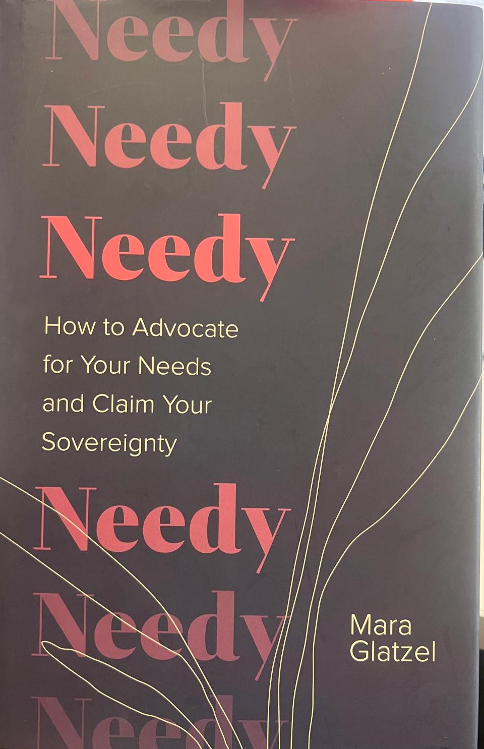 Mara Glatzel's book "Needy: How to Advocate for Your Needs and Claim Your Sovereignty."