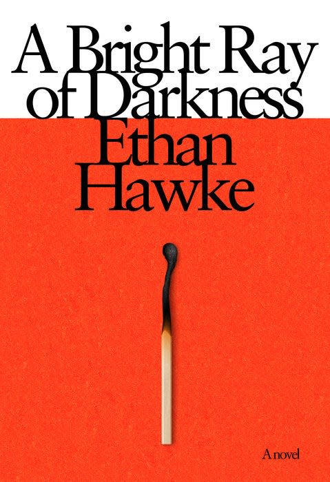“A Bright Ray of Darkness,” by Ethan Hawke.