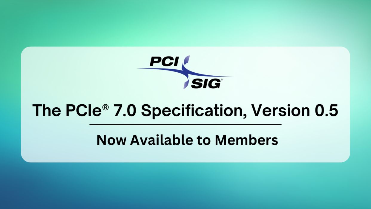  PCI 7.0 First Draft Available To Members. 