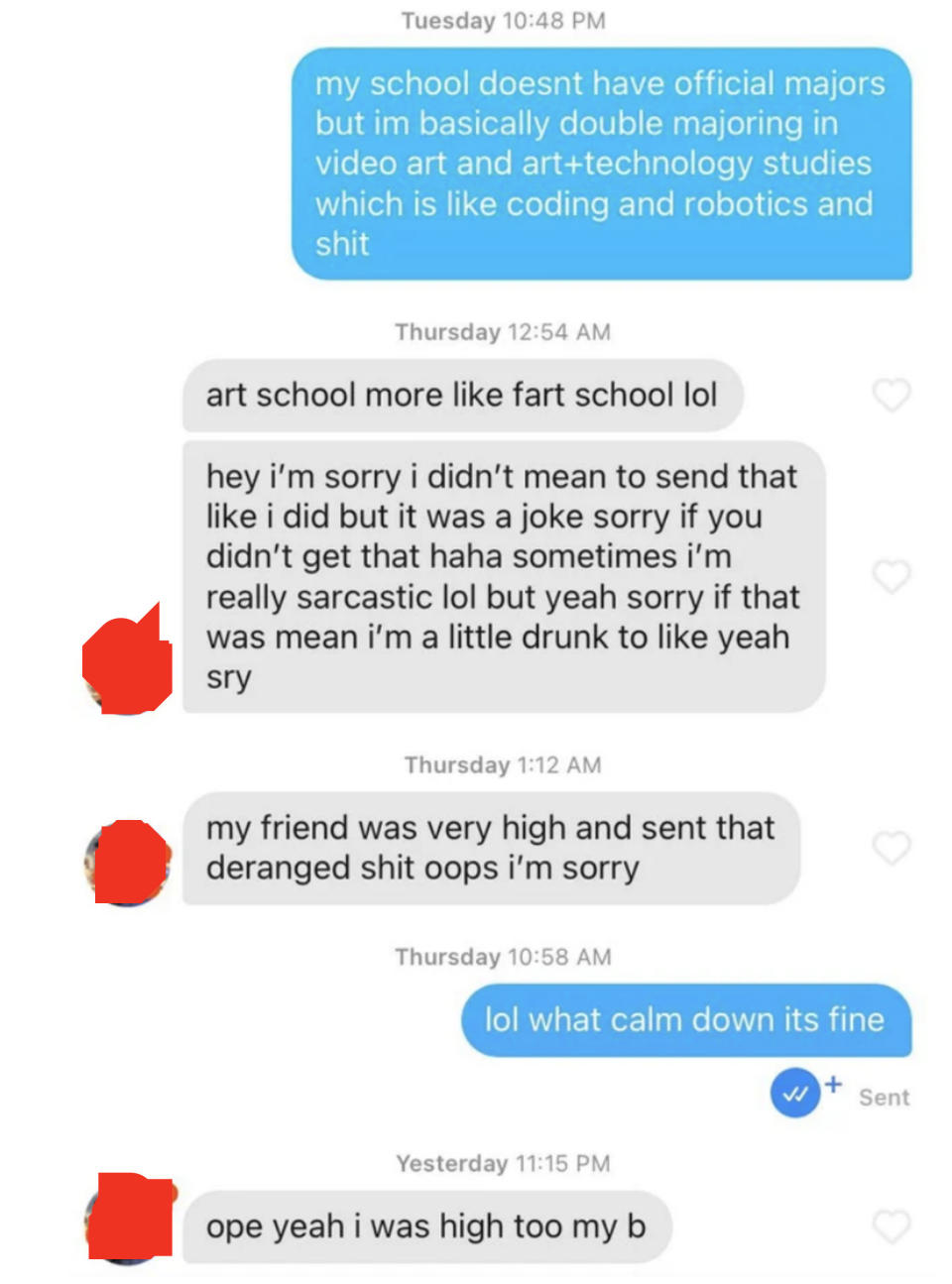 Someone says they're in art school, the other person responds "art school, more like fart school" then sends two texts afterward apologizing for the joke and saying they're drunk and high