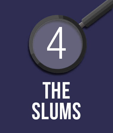 4. The Slums.