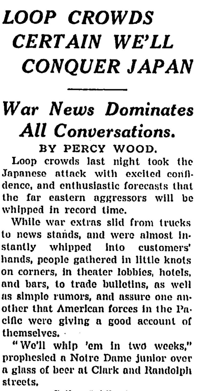 Crowds in Chicago's Loop took the news of Pearl Harbor with excited confidence, reported the Tribune on Dec. 8, 1941. "We'll whip 'em in two weeks," prophesied a Notre Dame junior. "Don't be silly," said another man. "We'll whip them, but it'll take a few months to do it." (Chicago Tribune/TNS)