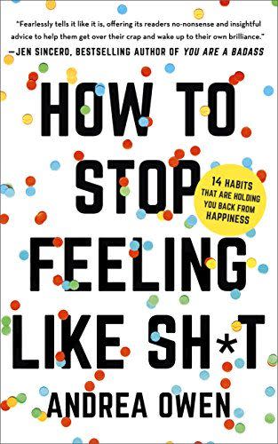 15) <i>How to Stop Feeling Like Sh*t</i>, by Andrea Owen