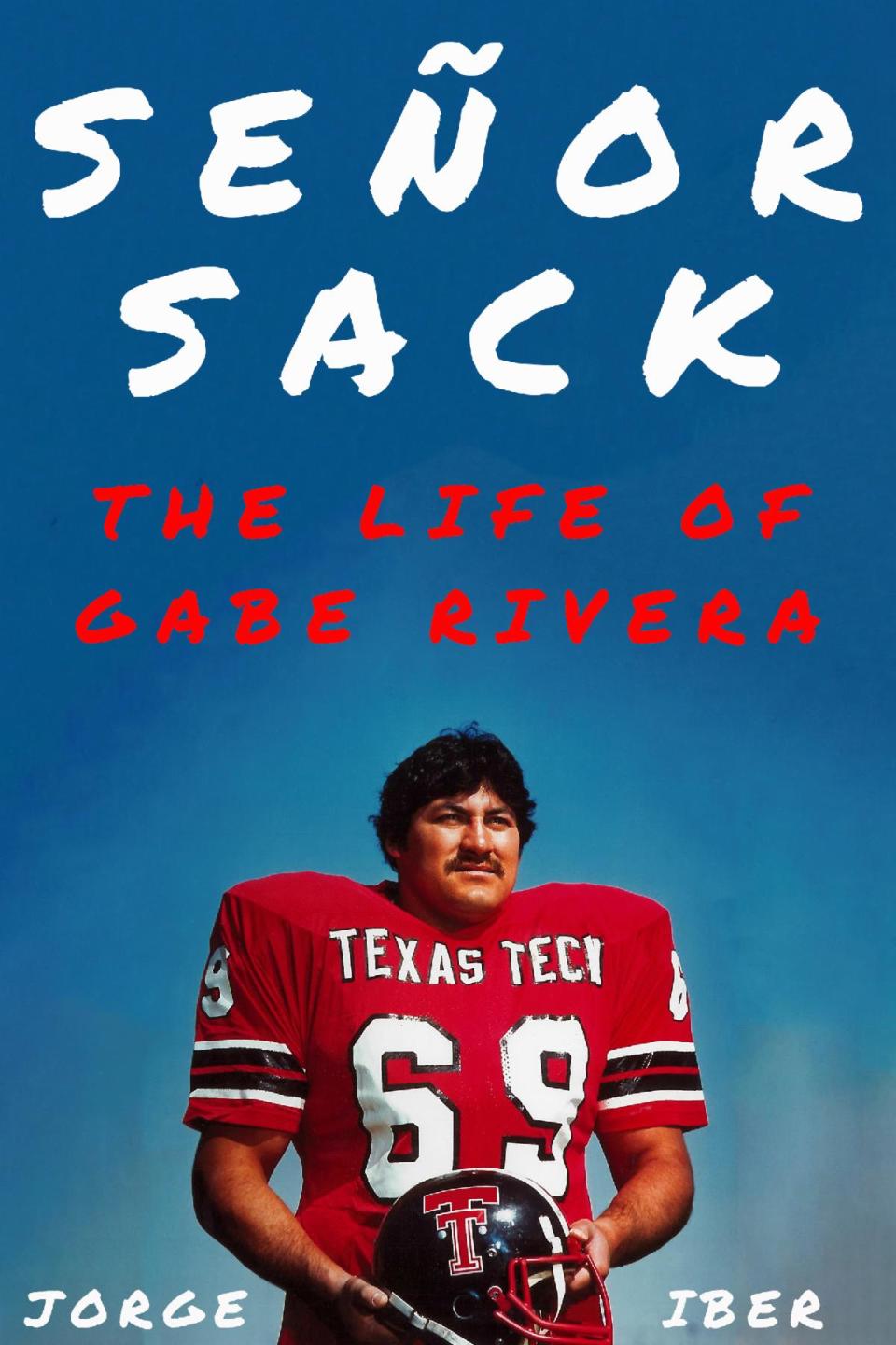 "Senor Sack: The Life of Gabe Rivera" by Jorge Ibe