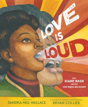 Love Is Loud: How Diane Nash Led the Civil Rights Movement by Sandra Neil Wallace