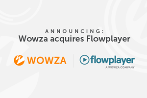 Wowza announces the acquisition of Swedish based Flowplayer on September 7, 2022