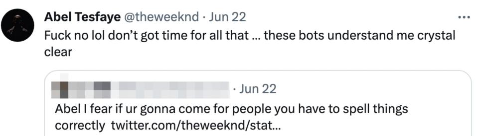 Comment: "Abel I fear if ur gonna come for people you have to spell things correctly" and he responds, "Fuck no lol don't got time for all that — these bots understand me crystal clear"