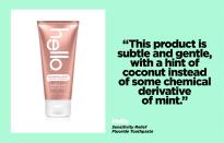 <p>First off, if you want that searing, minty explosion in your mouth, the one you get from other brands, forget it. This product is subtle and gentle, with a hint of coconut instead of some chemical derivative of mint. The line is entirely vegan, at this point seemingly effective (hi, Mom, no cavities), and totally affordable. $5, <a rel="nofollow noopener" href="https://www.hello-products.com/product/sensitive/" target="_blank" data-ylk="slk:helloproducts.com;elm:context_link;itc:0;sec:content-canvas" class="link ">helloproducts.com</a> </p>