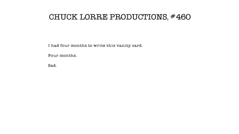 <p> The Season 8 premiere ended with a brief vanity card, establishing that Chuck Lorre had months to come up with the right message. Fans can probably cut him some slack, given all the work that undoubtedly went into launching the new season, and it’s still funny. </p>