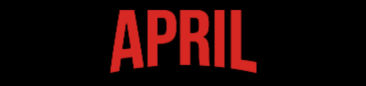 Text in image reads "APRIL" in capitalized red letters against a black background