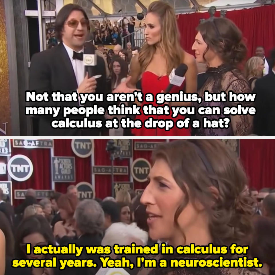 "I actually was trained in calculus for several years. Yeah, I'm a neuroscientist."