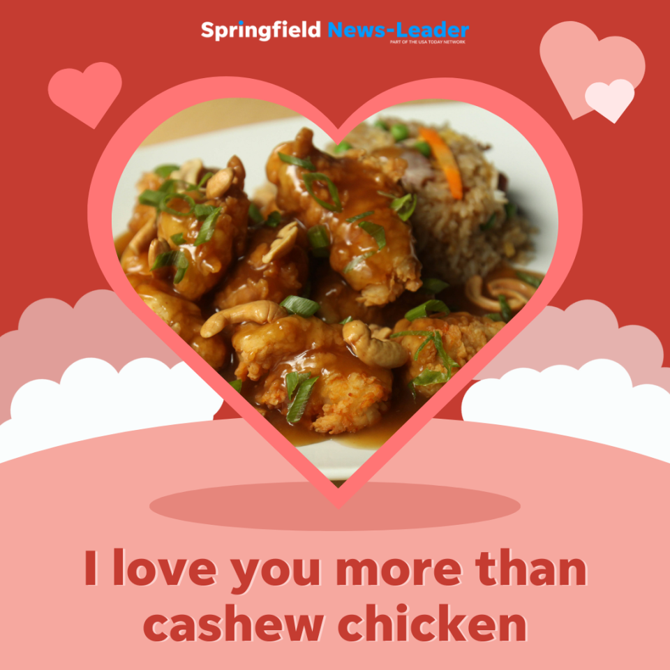 I love you more than cashew chicken.