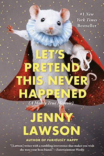 11) Let's Pretend This Never Happened: A Mostly True Memoir