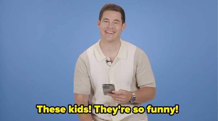 "These kids! They're so funny!"