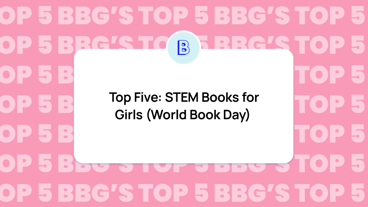 Top Five: STEM Books for Girls (World Book Day) 