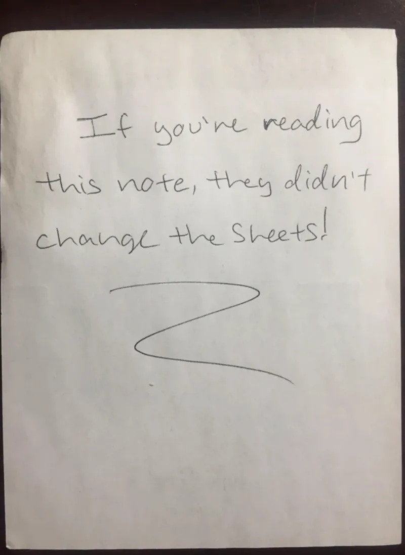 "If you're reading this note, they didn't change the sheets"