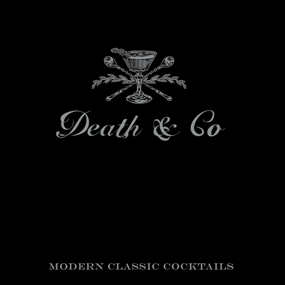 Death & Co: Modern Classic Cocktails