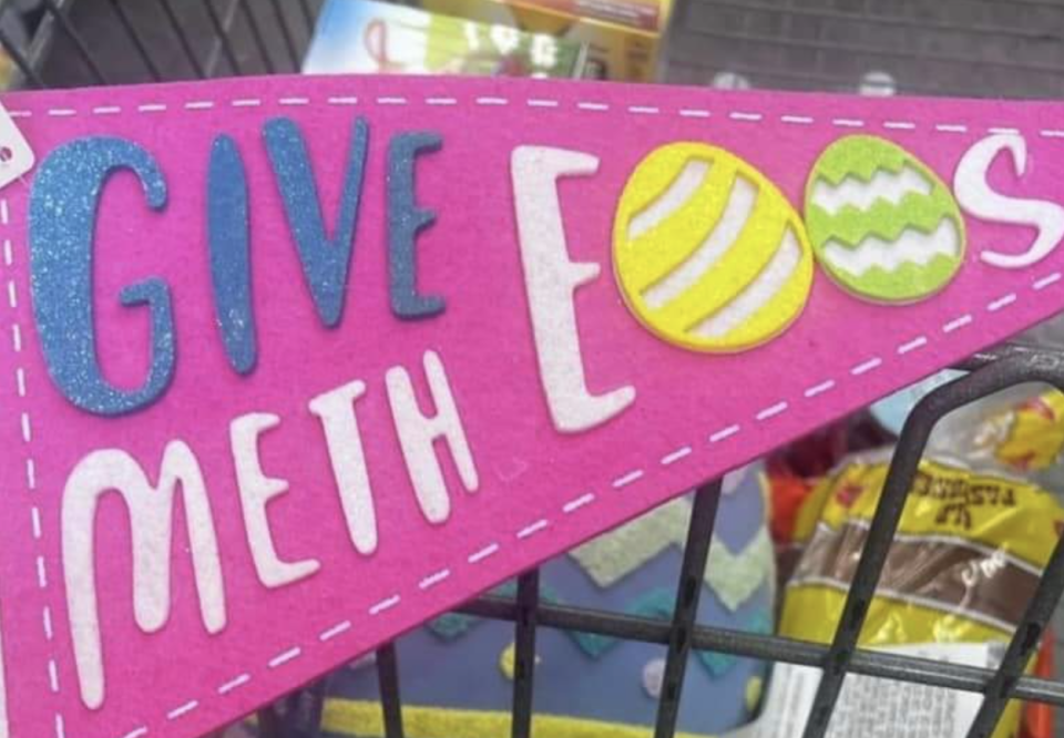 "Give meth eggs"