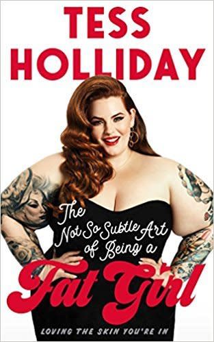 From Goodreads: "Plus-size supermodel Tess Holliday&rsquo;s passionate plea for modern women, whoever and wherever they are, to be comfortable in their own skin. In her first book, she shares her powerful personal story and offers inspiration and tips to women everywhere that will help them not merely survive, but thrive and chart their own course to acceptance, power, and true beauty." <a href="https://www.amazon.com/Not-Subtle-Art-Being-Girl/dp/1681883236" target="_blank">Get it here</a>.&nbsp;