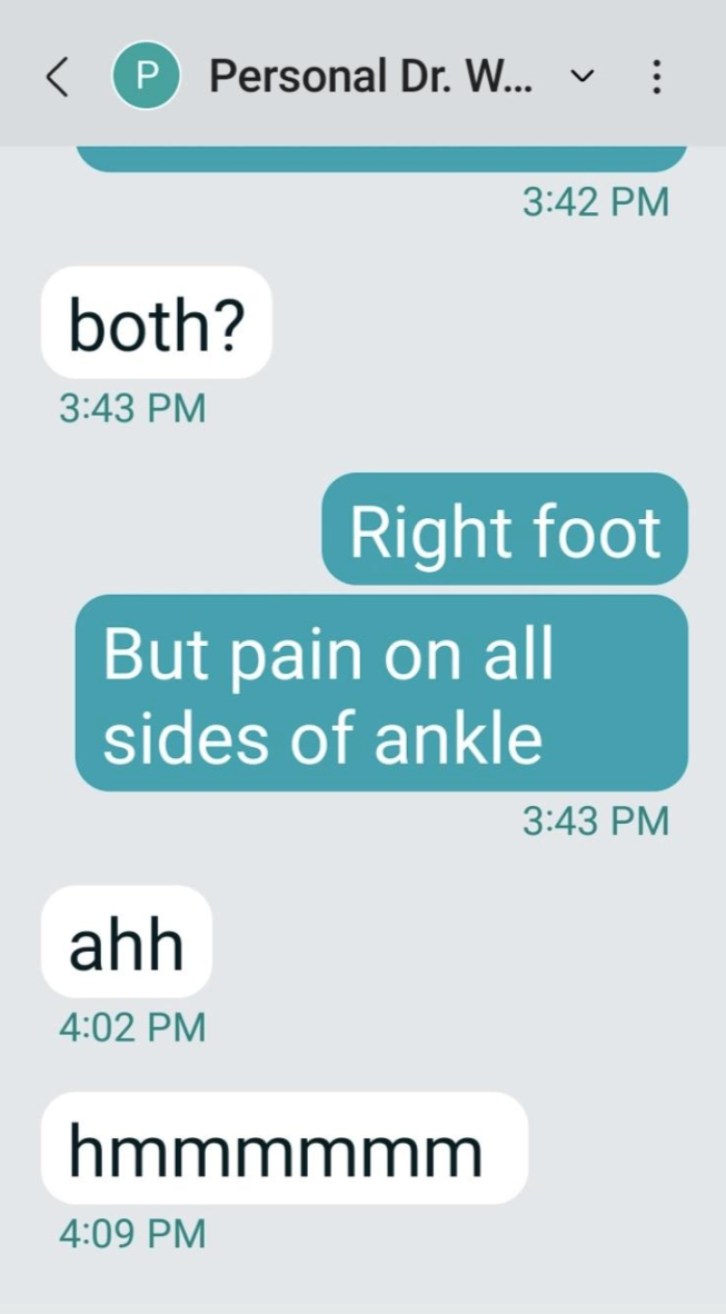 Text conversation: "both?" "Right foot. But pain on all sides of ankle" "ahh" "hmmmmm"