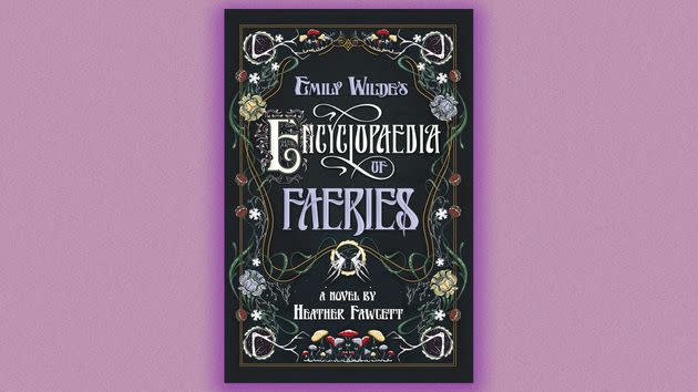“Emily Wilde's Encyclopaedia of Faeries” by Heather Fawcett