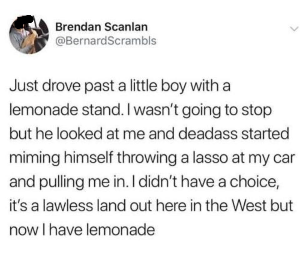 tweet about a guy buying lemonade from a kid because the kid did a fake lasso movement