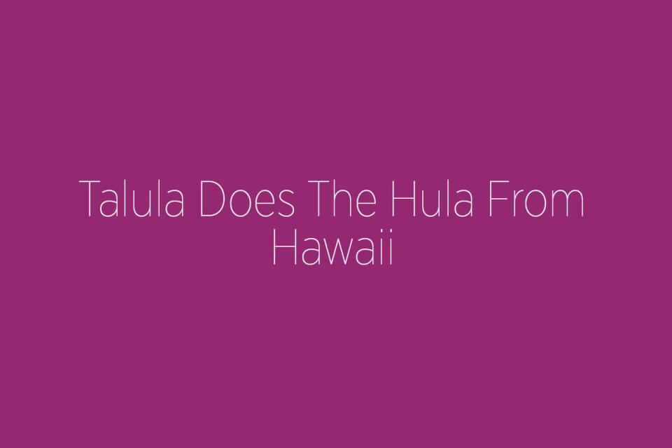 Talula Does The Hula From Hawaii (New Zealand)