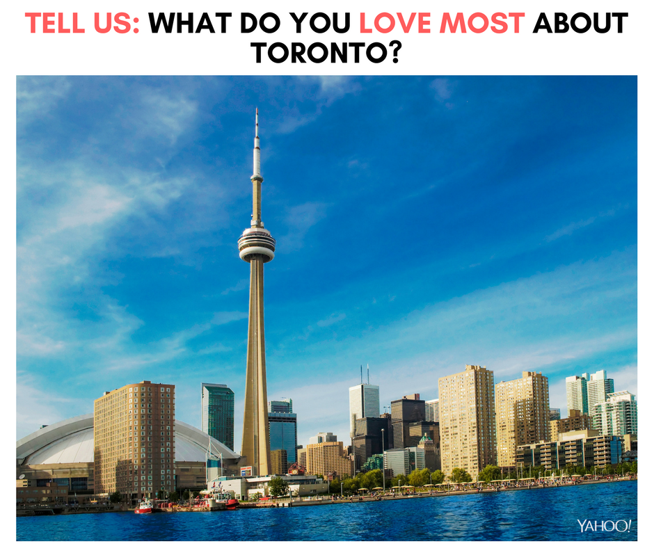 What do you love about Toronto?