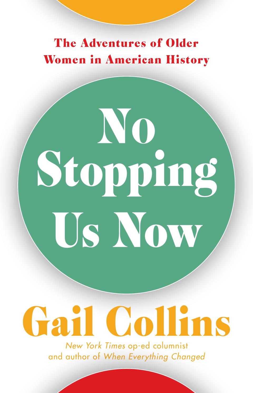 No Stopping Us Now by Gail Collins (October 15)