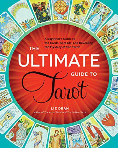 <i>The Ultimate Guide to Tarot: A Beginner's Guide to the Cards, Spreads, and Revealing the Mystery of the Tarot</i> by Liz Dean