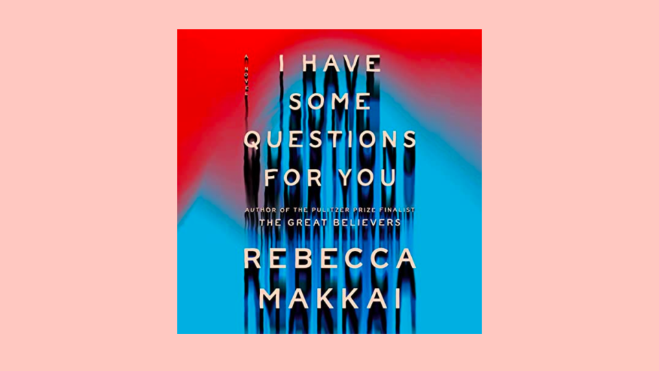 The best audiobooks to listen to this month: “I Have Some Questions For You” by Rebecca Makkai