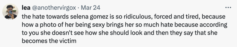 "the hate towards selena gomez is so ridiculous, forced and tired, because how a photo of her being sexy brings her so much hate because according to you she doesn't see how she should look and then they say that she becomes the victim"