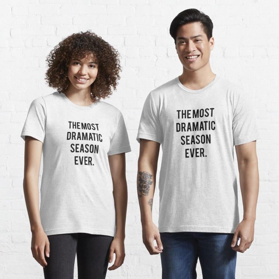 7) "The Most Dramatic Season Ever" T-shirt