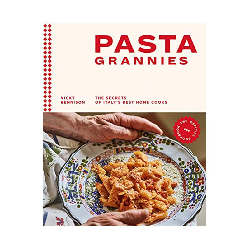 Pasta Grannies: The Official Cookbook: The Secrets of Italy's Best Home Cooks