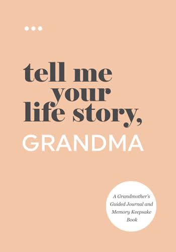 10) Tell Me Your Life Story, Grandma: A Grandmother’s Guided Journal and Memory Keepsake Book (Tell Me Your Life Story® Series Books)