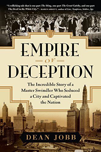 41) <em>Empire of Deception: The Incredible Story of a Master Swindler Who Seduced a City and Captivated the Nation</em>, by Dean Jobb