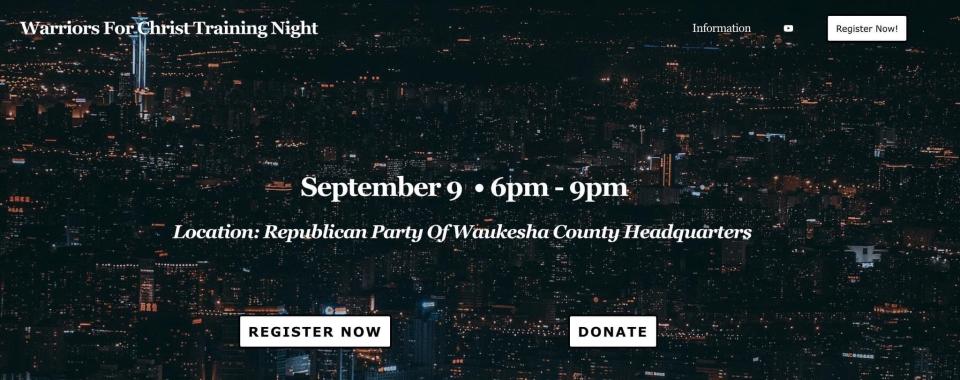 Warriorsforchristconference.com previously indicated the upcoming training night would be held at the Republican Party of Waukesha County Headquarters. Then, this week, the venue changed to the Brookside Baptist Church in Brookfield. As of Aug. 31, the website says the location is still to be determined.