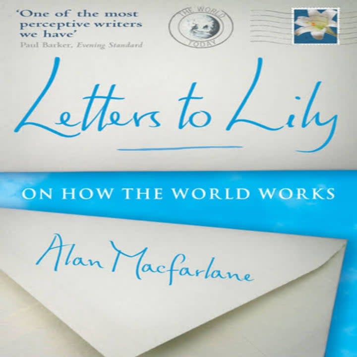 Images of Letters To Lily: On How The World Works by Alan MacFarlane