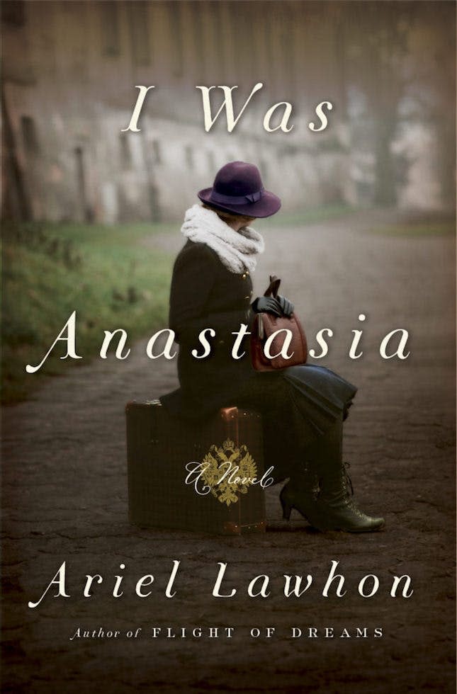 I Was Anastasia by Ariel Lawhon