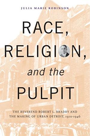 The book cover of "Race, Religion, and the Pulpit: Rev. Robert L. Bradby and the Making of Urban Detroit" was written by Julia Marie Robinson and published in 2015. Robinson helped start the Second Missionary Baptist Church in Monroe in 1922. The book examines The Rev. Bradby’s rise to prominence as a pastor and community leader at Second Baptist in Detroit and the sociohistorical context of his work in the early years of the Great Migration of Blacks north to places like Monroe and Detroit to seek employment in the 20th century.