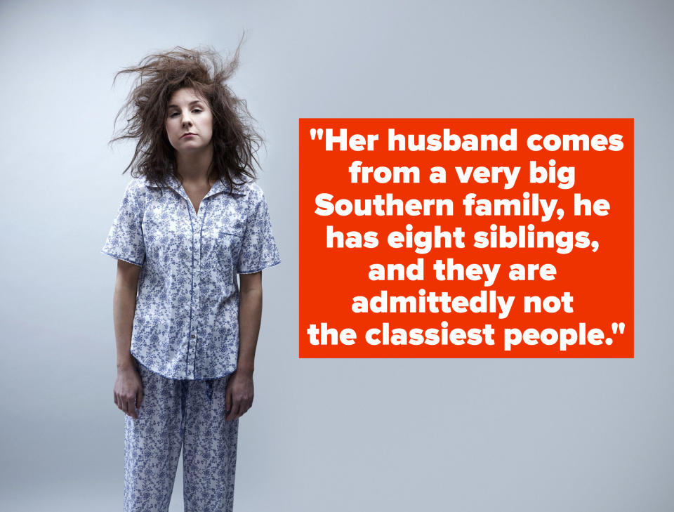 A woman in pajamas with messy hair, and text reading, "Her husband comes from a big Southern family, he has eight siblings, and they are admittedly not the classiest people."