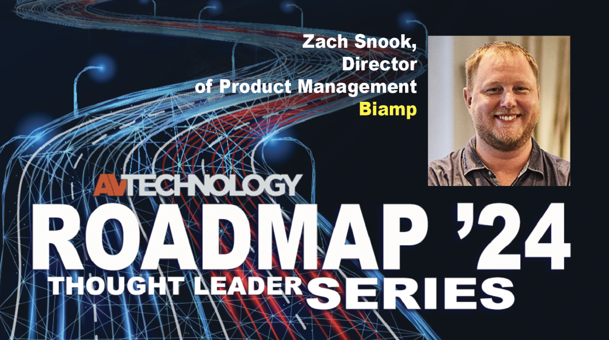  Zach Snook, Director of Product Management at Biamp. 