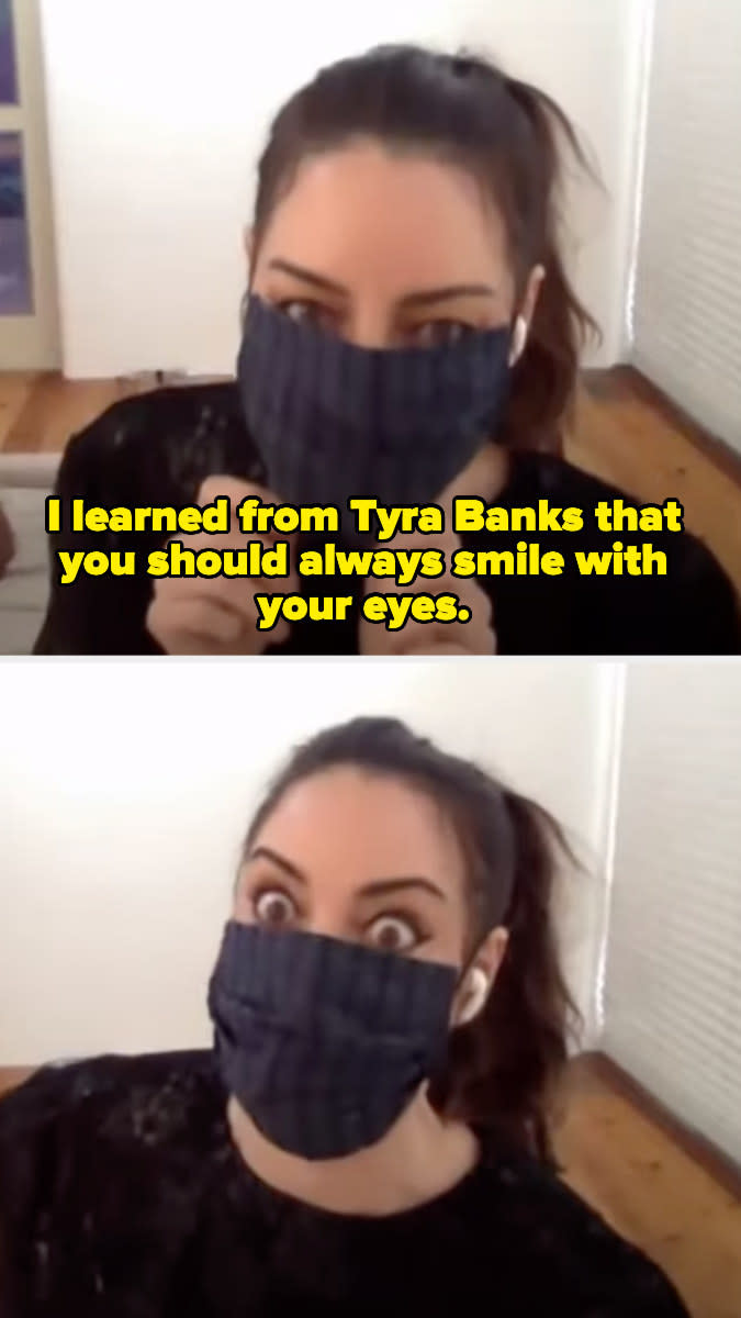 Aubrey with a mask covering everything but her eyes and the text "I learned from Tyra Banks that you should always smile with your eyes" and then opening her eyes wide