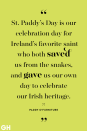 <p>St. Paddy’s Day is our celebration day for Ireland’s favorite saint who both saved us from the snakes, and gave us our own day to celebrate our Irish heritage.</p>