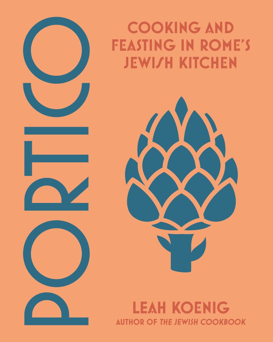 Leah Koenig's new cookbook, "Portico, Cooking and Feasting in Rome’s Jewish Kitchen,” has 100 recipes accompanied by colorful photos.