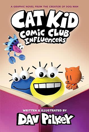 "Cat Kid Comic Club Influencers" by Dav Pilkey